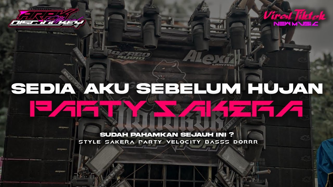 DJ SEDIA AKU SEBELUM HUJAN - IDGITAF VIRAL TIKTOK • STYLE PARTY SAKERA | ARAK DISCJOKEY 