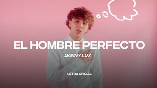 DannyLux - El Hombre Perfecto (Lyric Video) | CantoYo