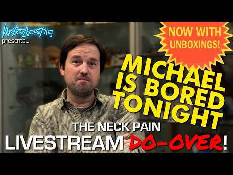 Michael is Bored Tonight: The Neck Pain Livestream Do-Over! With Unboxings! - Michael is Bored Tonight: The Neck Pain Livestream Do-Over! With Unboxings!