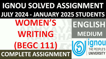 BEGC 111 || WOMEN’S WRITING || IGNOU SOLVED ASSIGNMENT 2024-2025 || JULY 2024 - JANUARY 2025 STUDENT