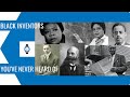 BLACK INVENTORS YOU'VE NEVER HEARD OF! TIMELESS BLACK EXCELLENCE