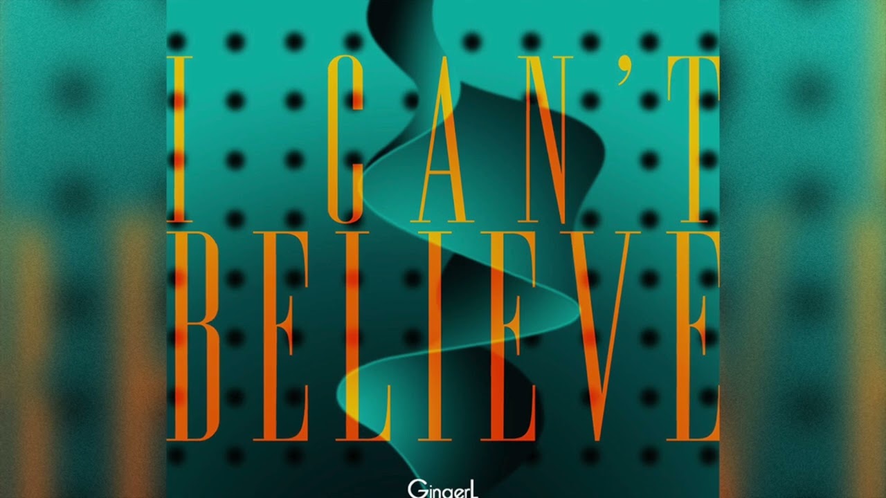 GingerL - I Can't Believe (2024)