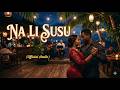 Na Li Susu Slow Deep Rumba Love Song 2026 Official Music Video Na Li Susu Slow Deep Rumba Love Song 2026 Official Music Video
