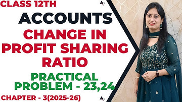 Change in profit sharing ratio practical problem 23 24 Class 12th #changeinprofitsharingratio