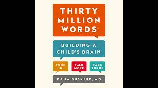Thirty Million Words: Building a Child's Brain by Dana Suskind | Full Audiobook