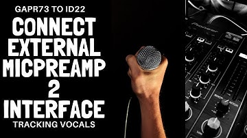 How to connect External Mic preamp with Interface (ID22)