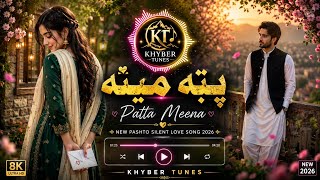 Patta Meena | پټه مينه | New Pashto Silent Love Song 2026 | Khyber Tunes screenshot 2