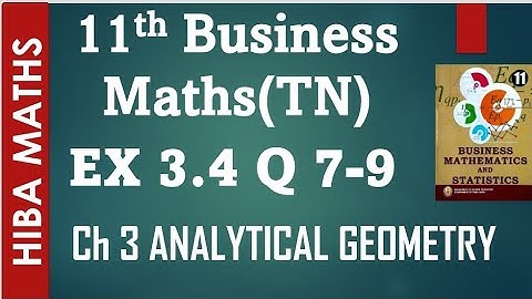 11th Business maths exercise 3.4 question 7-9 chapter 3 analytical geometry hiba maths
