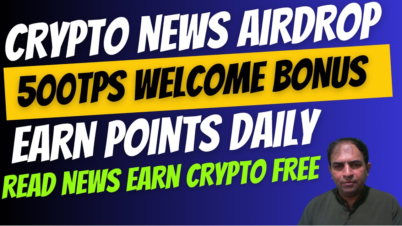 Crypto News Airdrop|500TPS Welcome Bonus|Read Earn Crypto