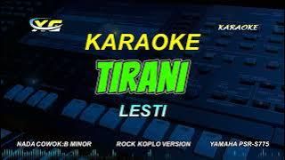 Lesti - Tirani | KARAOKE KOPLO ROCK VERSION - (NADA COWOK)