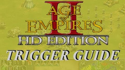 Age of Empires 2: HD Edition Trigger Guide (PLEASE READ DESC)