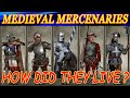 How did Medieval mercenaries live ? Their daily routine, lifestyle and pay.