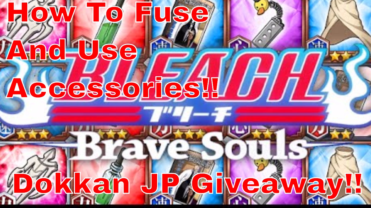 Bleach Brave Souls Best Way To Use And Fuse Accessories +Dokkan Battle