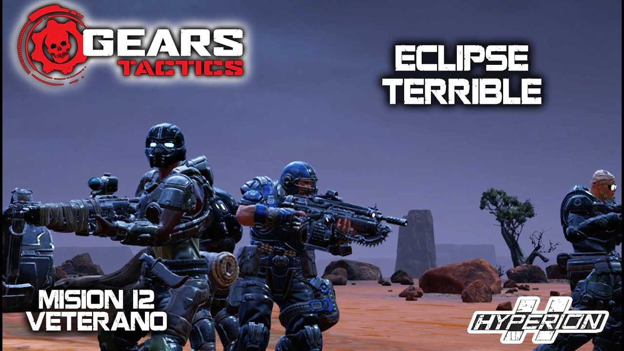 GEARS TACTICS Gameplay MISIÓN VETERANO 12 Eclipse Terrible LEGENDARIO