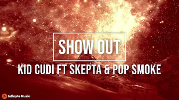 Show Out - Kid Cudi Ft Skepta & Pop Smoke (Audio)