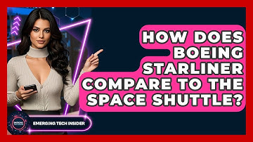 How Does Boeing Starliner Compare To The Space Shuttle? - Emerging Tech Insider