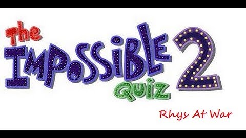 Impossible Quiz 2 - Lets Play - Walk Through | RhysAtWar