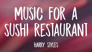 Harry Styles - Music For a Sushi Restaurant (Lyrics)