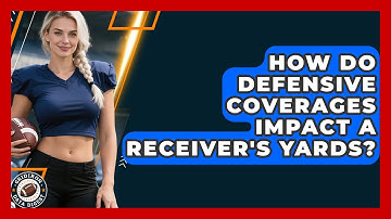 How Do Defensive Coverages Impact A Receiver