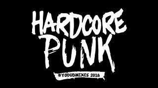 Hardcore + Punk [YoDubMixes 2018]