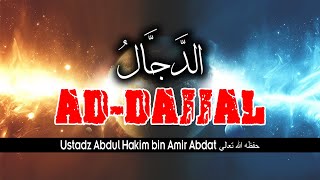 AD DAJJAL - ٱلدَّجَّالُ | USTADZ ABDUL HAKIM BIN AMIR ABDAT حفظه الله تعالى