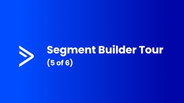 Segment Builder Tour (5 of 6)