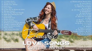 The Most Beautiful Music in the World for Your Heart | TOP 30 ROMANTIC GUITAR MUSIC