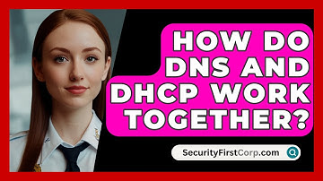 How Do DNS And DHCP Work Together? - SecurityFirstCorp.com