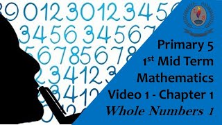 Primary 5 -  1st Mid Term -  Mathematics -  Video 1 -  Chapter 1 - Whole Numbers 1