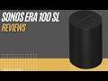 Sonos Era 100 SL Review | Compact WiFi &amp; Bluetooth Home Speaker