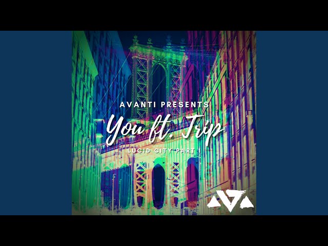 Avanti - You: Lucid City, Pt. 1 feat Trip