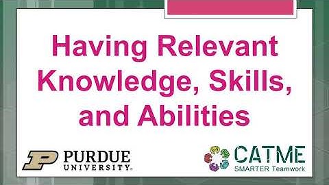 Having Relevant Knowledge, Skills, and Abilities - The 5 CATME Teamwork Dimensions