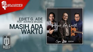 Ebiet G. Ade, Adera, Segara - Masih Ada Waktu ( Karaoke Video)