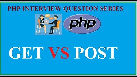 10 - GET VS POST in PHP  (Interview Question Series)