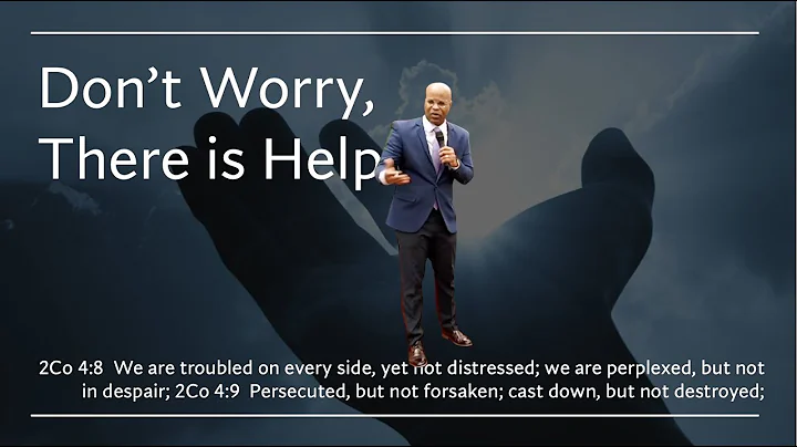 Don't Worry There is Help | Sermon | Pastor Gordon