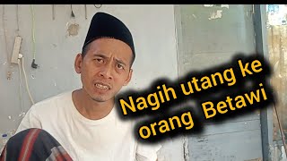 DRAMA NAGIH UTANG KE ORANG BETAWI || EPISODE 1