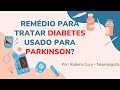 Remdio usado para diabetes para tratar parkinson