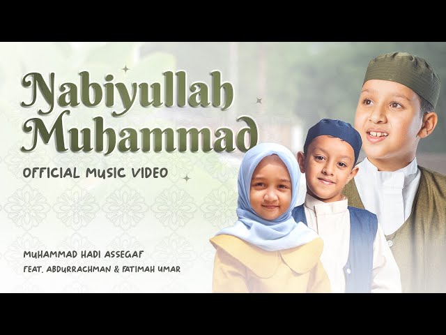 Muhammad Hadi Assegaf Ft Abdurrachman u0026 Fatimah Umar- Nabiyullah Muhammad (Official Music Video) class=