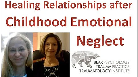 Healing Relationships after Childhood Emotional Ne...