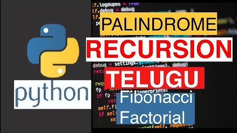 Python RECURSION in Telugu ||PALINDROME||FACTORIAL||FIBONACCI SEQUENCE #22