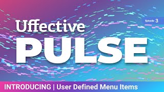 Uffective Pulse 03 - User Defined Menu Items