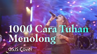 1000 Cara Tuhan Menolong | GSJS Cover