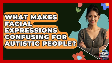 What Makes Facial Expressions Confusing For Autistic People? - Answers About Autism