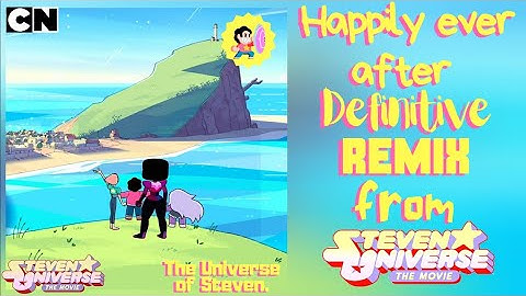 Happily Ever After/Definitive REMIX from Steven Universe the movie.