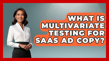 What Is Multivariate Testing For SaaS Ad Copy? - Saas Marketing Wizards