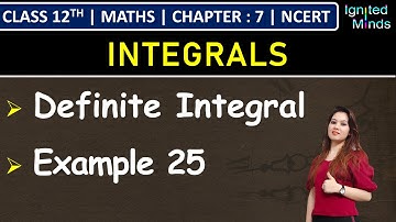 Class 12th Maths Chapter 7 | Definite Integral | Example 25 | NCERT