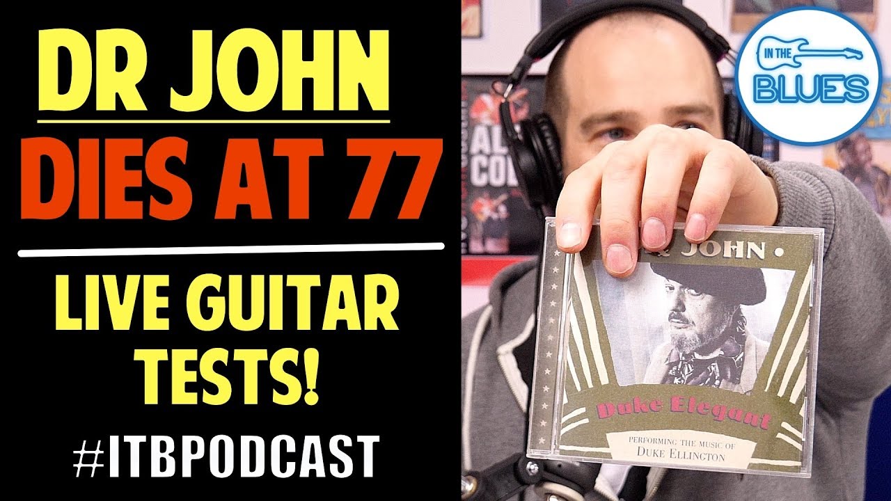 Dr. John Dies at 77, Inexpensive Guitars, Maxon Tube Overdrive, and More! -  ITB Podcast