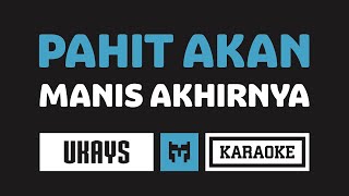 [ Karaoke ] Ukay's - Pahit Akan Manis Akhirnya