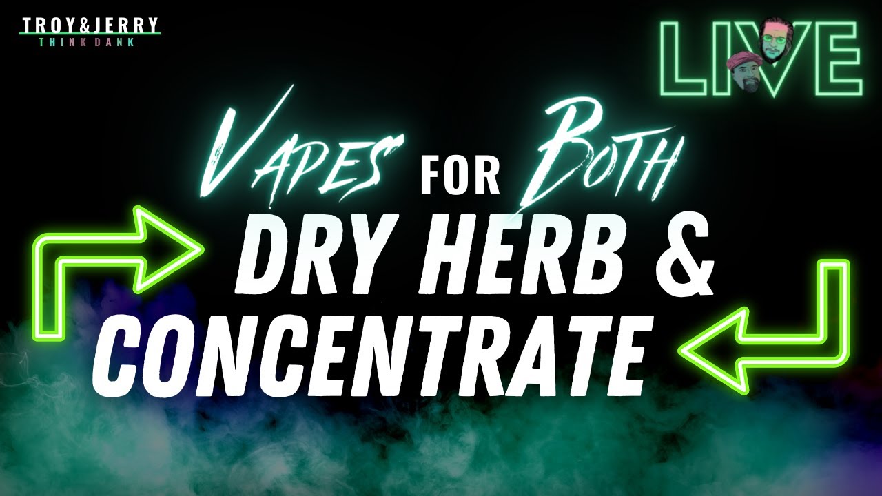 Vaporizers for BOTH Dry Herb AND Concentrates // TWAXing vs Dabing vs DOUBLE DECKER