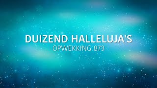 Opwekking 873 - Duizend halleluja's (lyric video)